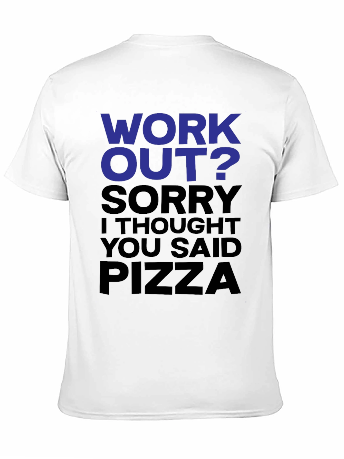 Workout? Pizza! Funny Graphic T-Shirt