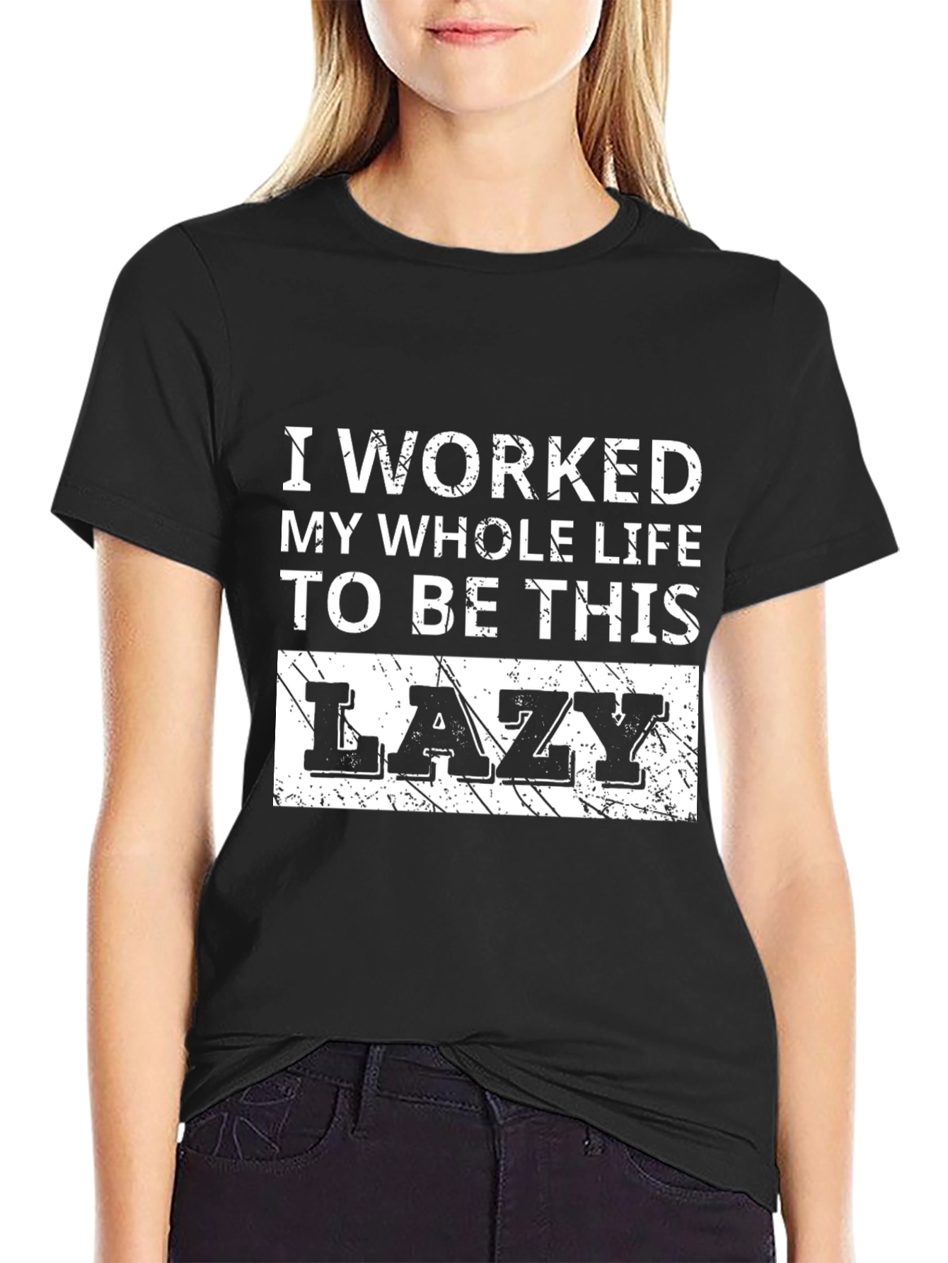 Lazy T-Shirt - I Worked My Whole Life