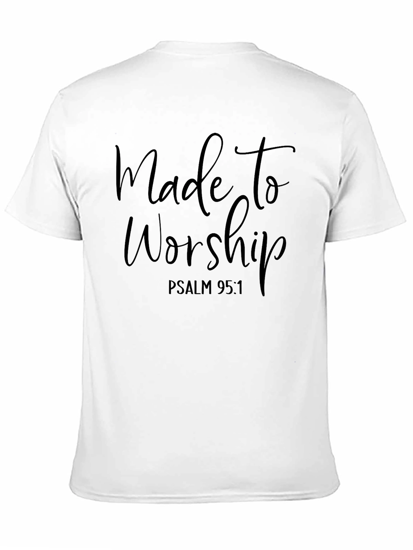 Made to Worship T-Shirt - Psalm 95:1