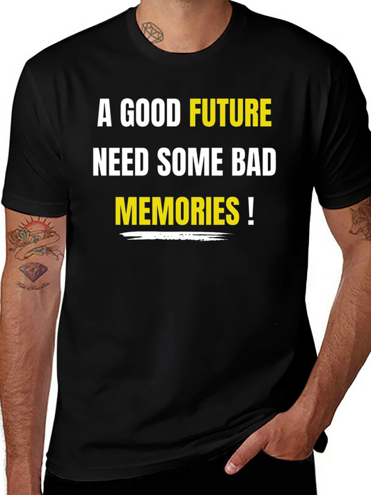 Funny Slogan T-Shirt: A Good Future Needs Bad Memories