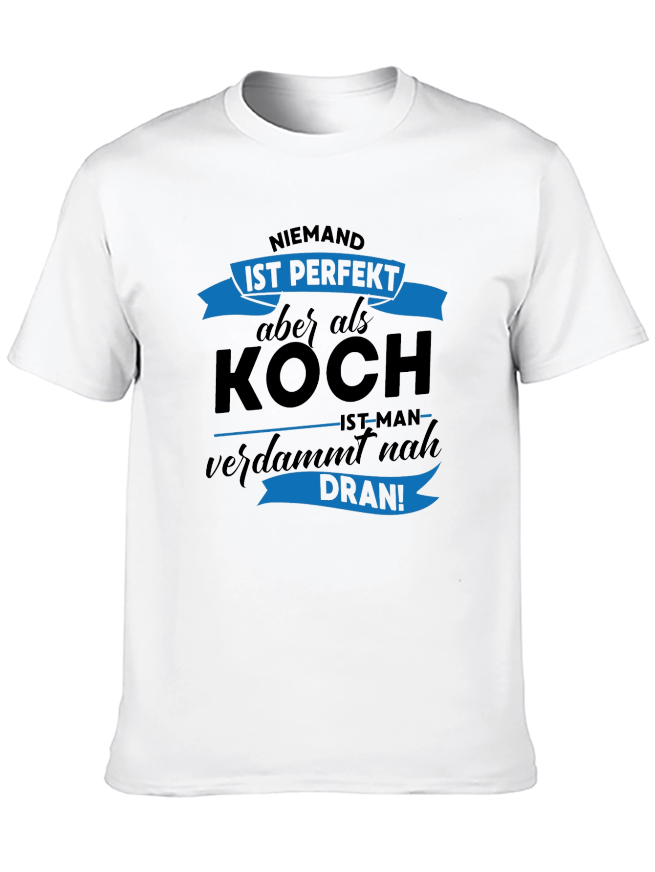 Niemand Ist Perfekt Koch T-Shirt