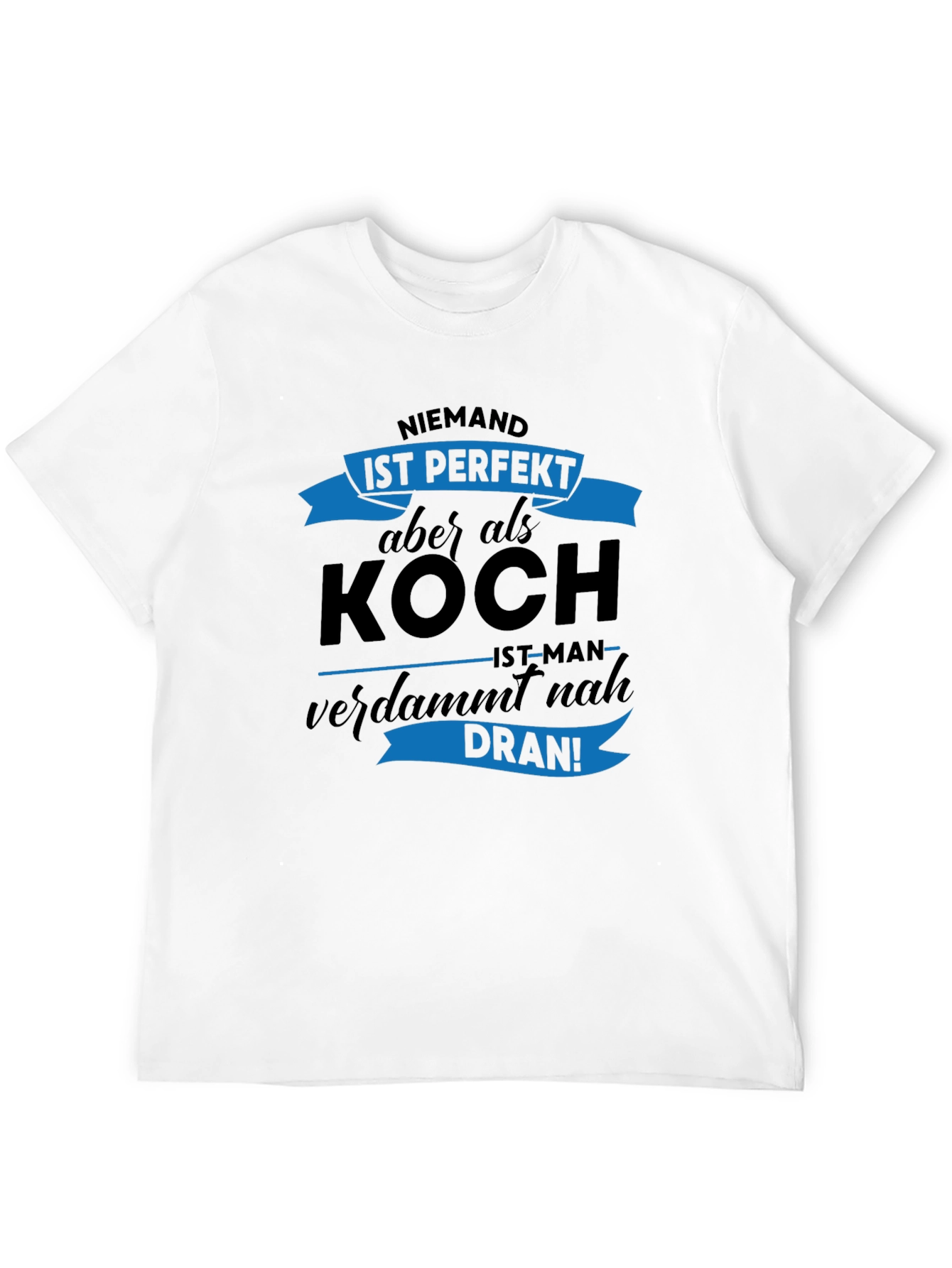 Niemand Ist Perfekt Koch T-Shirt
