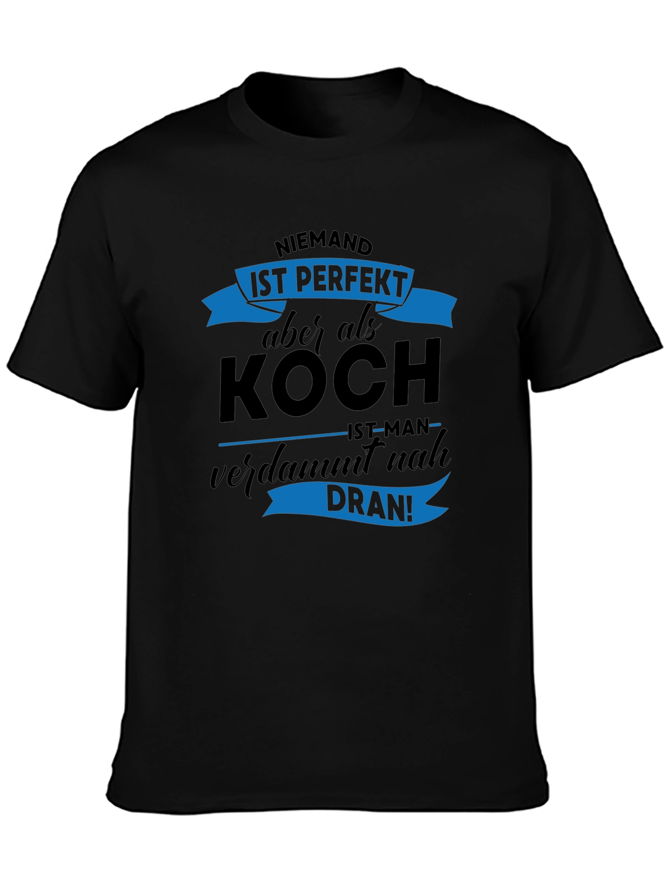 Niemand Ist Perfekt Koch T-Shirt