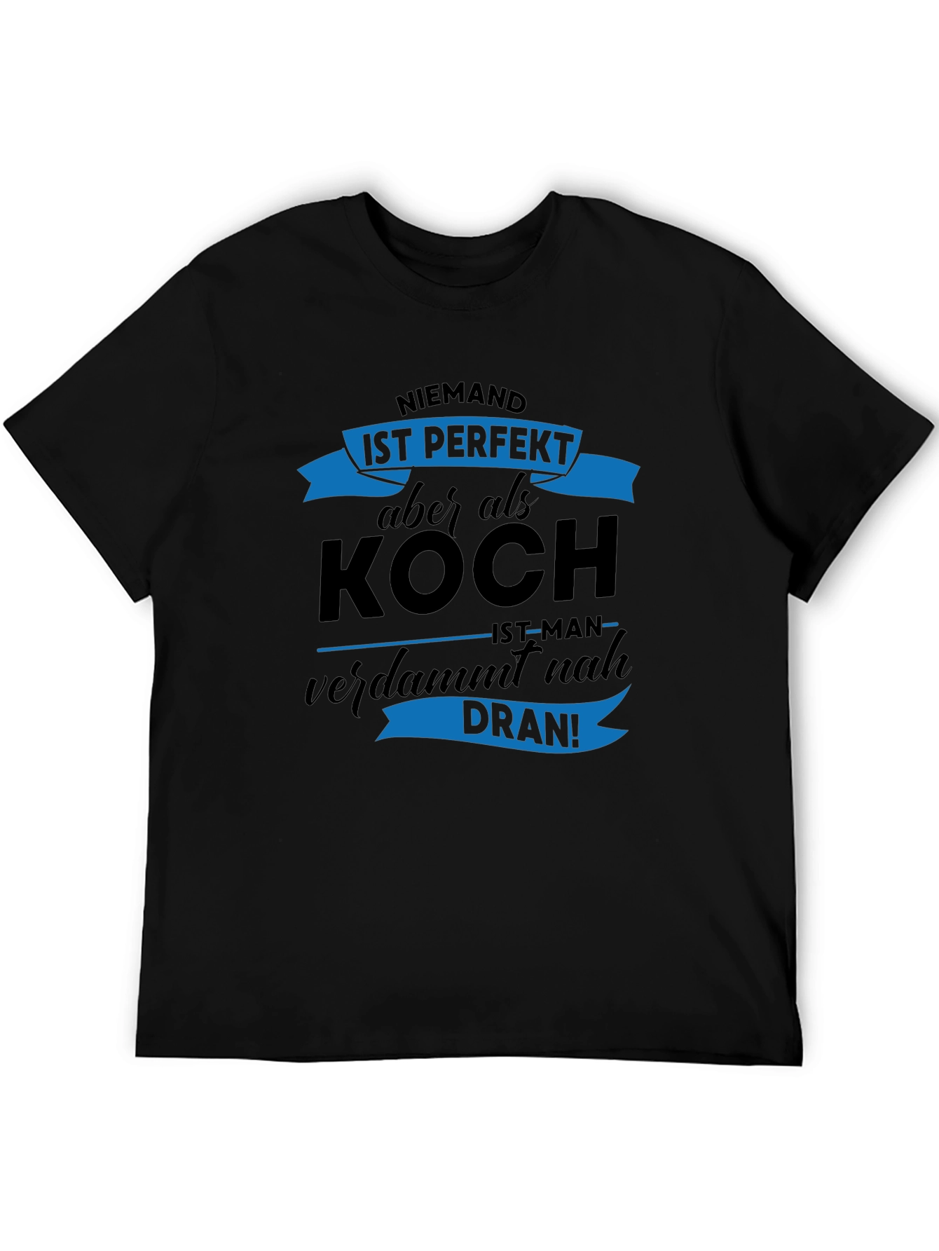 Niemand Ist Perfekt Koch T-Shirt