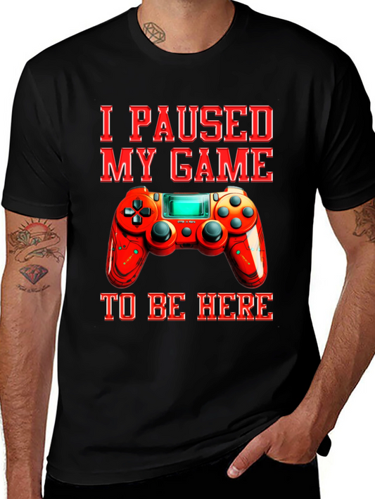I Paused My Game to Be Here Graphic Tee