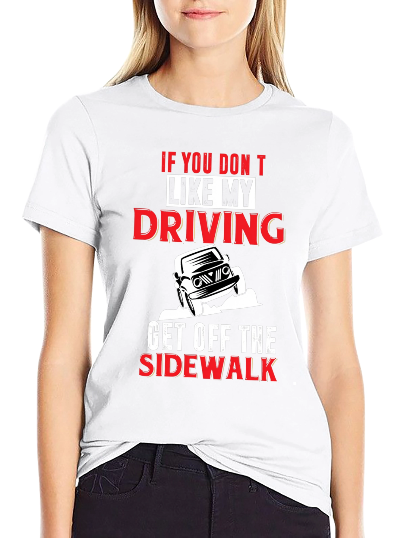 Funny Driving T-Shirt: Get Off the Sidewalk!