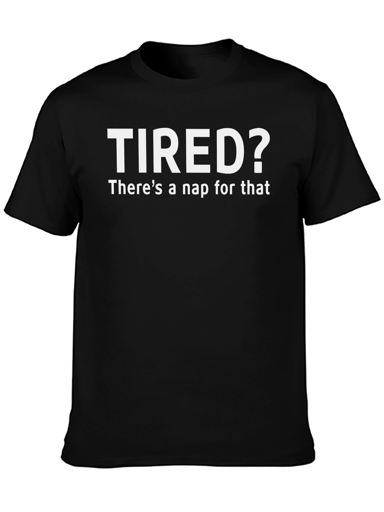 Tired? Nap Time Black T-Shirt