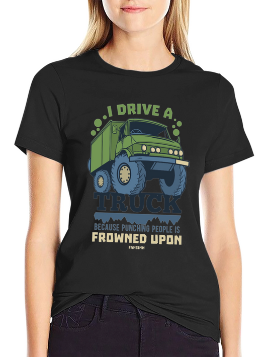 I Drive A Truck Funny T-Shirt