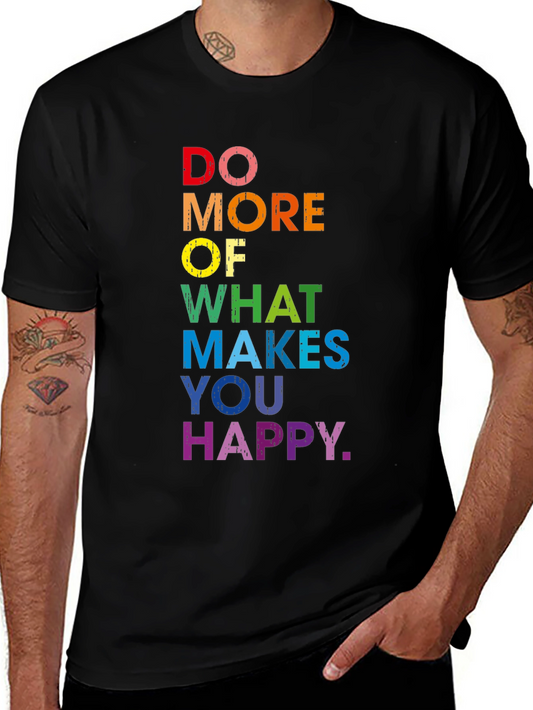 Rainbow Do More of What Makes You Happy Graphic Tee