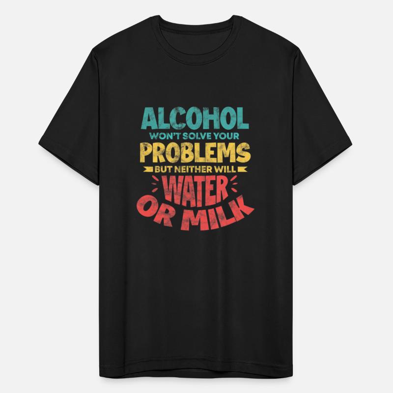 Alcohol Won t Solve Your Problems
