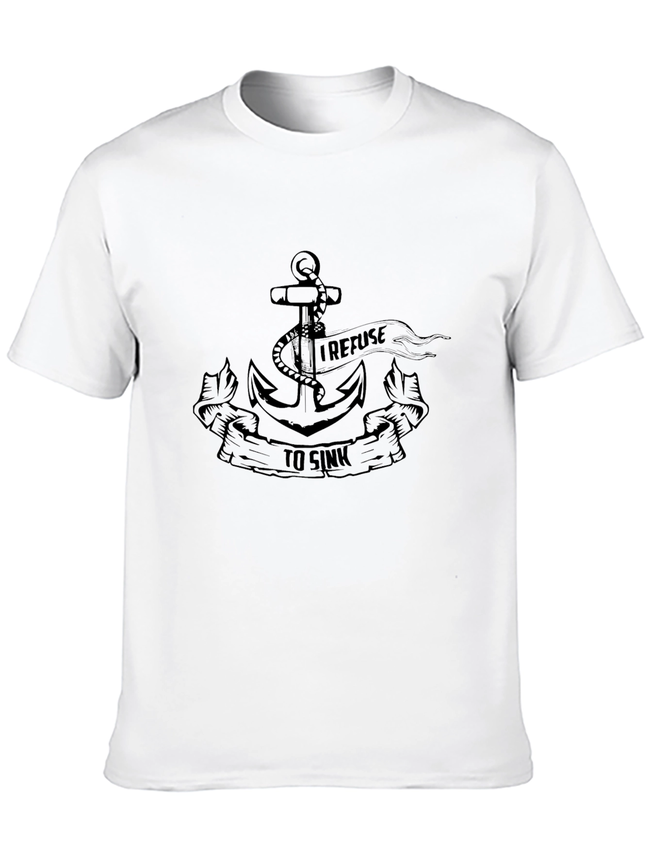 I Refuse To Sink Anchor Graphic Tee