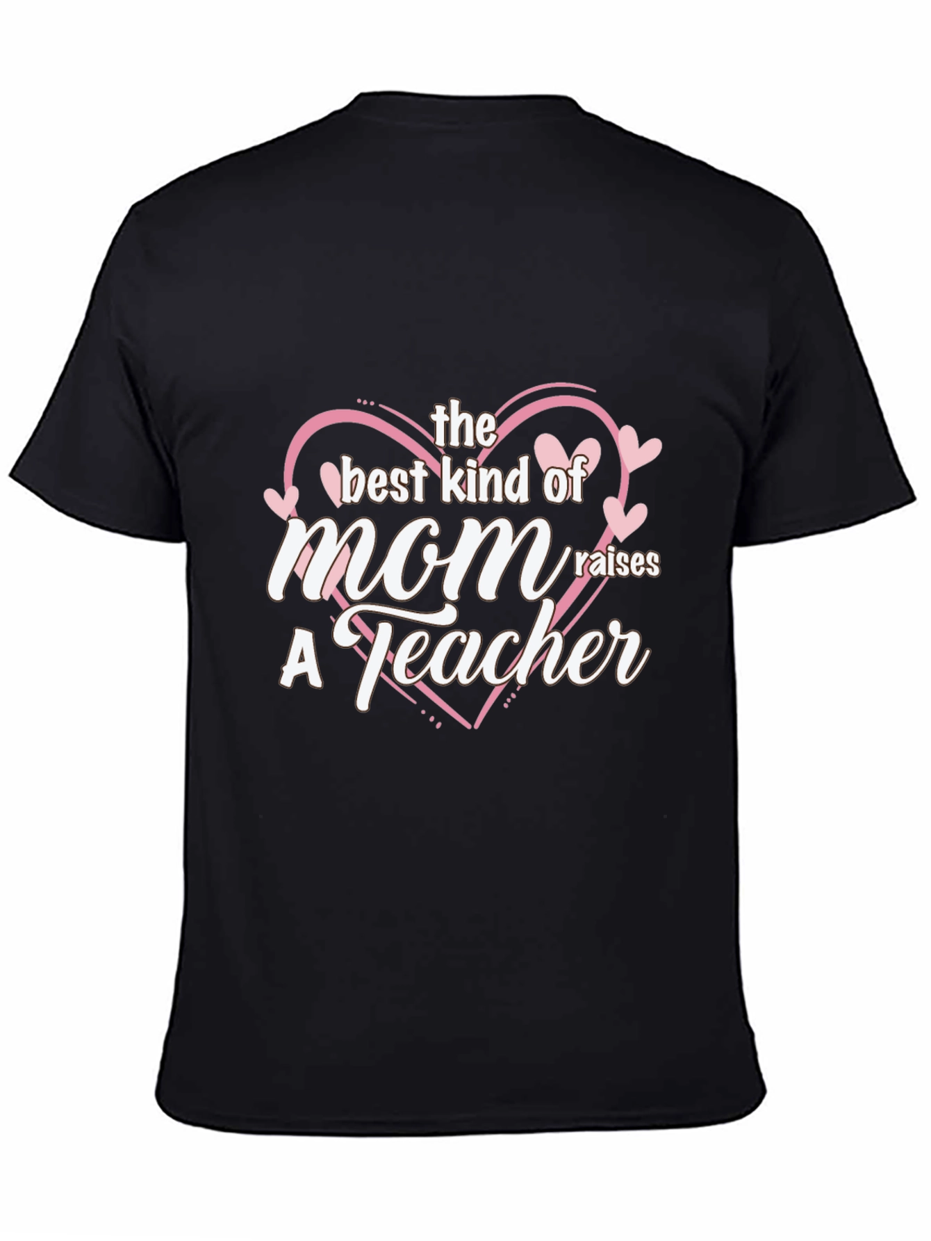 Best Mom Raises a Teacher Black T-Shirt