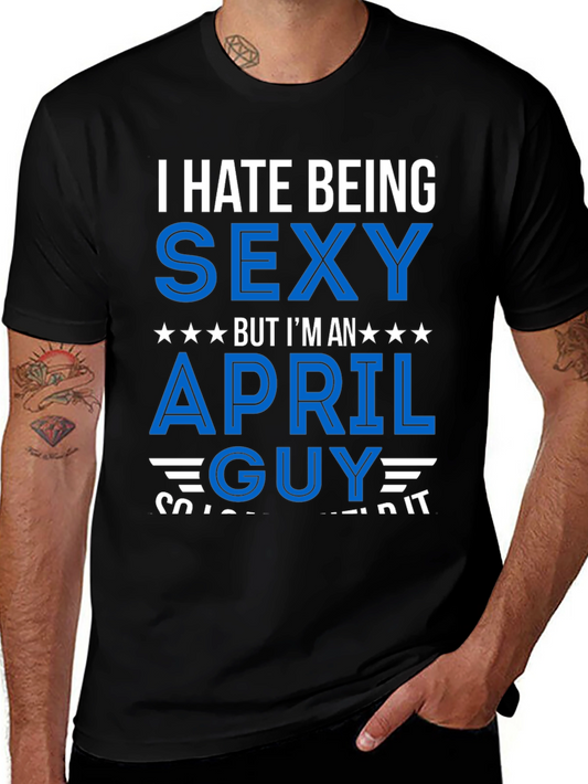 Funny April Guy Sexy T-Shirt