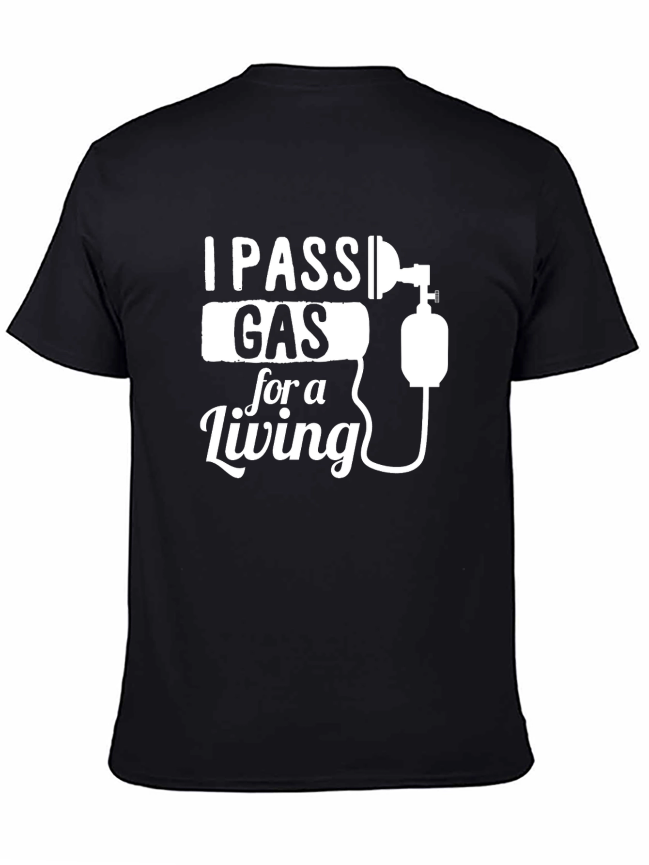 I Pass Gas For A Living Graphic T-Shirt