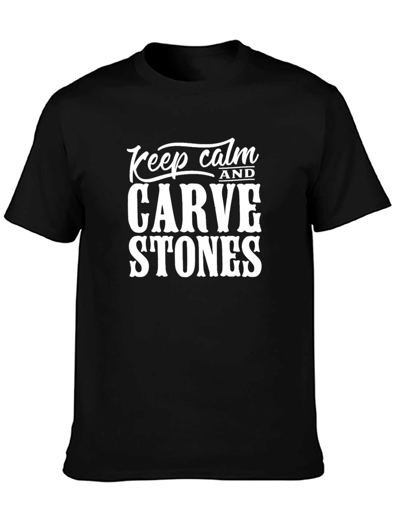 Keep Calm and Carve Stones T-Shirt