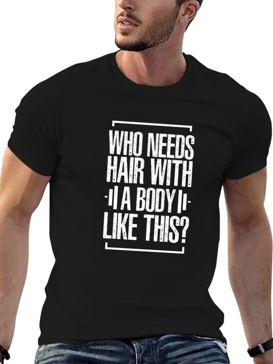 Funny Baldness T-Shirt: Who Needs Hair...