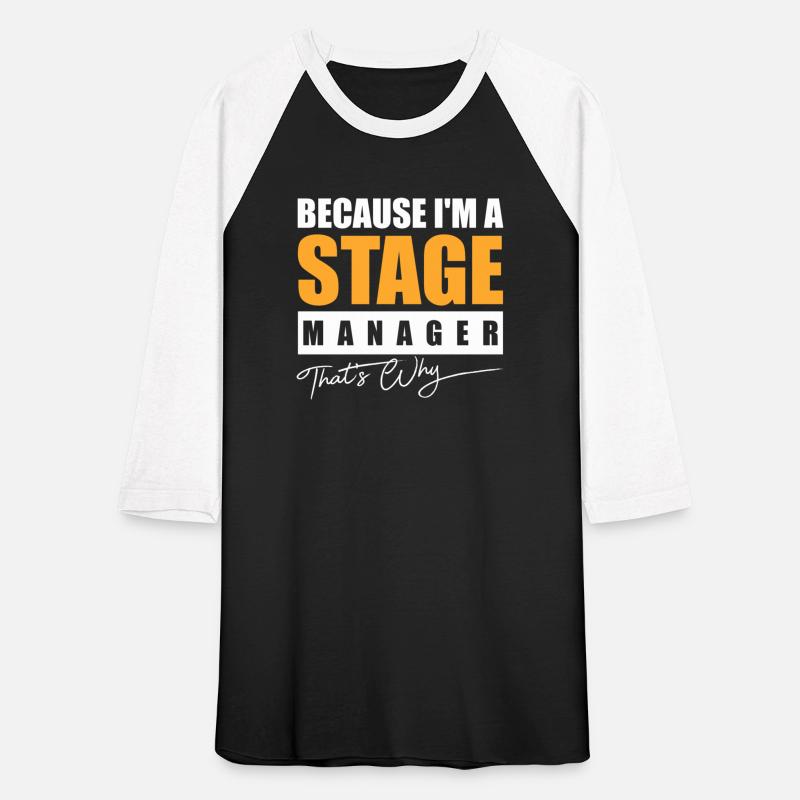 Because I m a Stage Manager That's Why