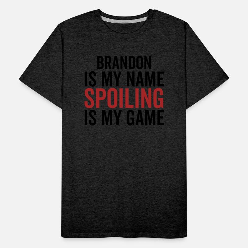 Brandon is My Name Spoiling is My Game