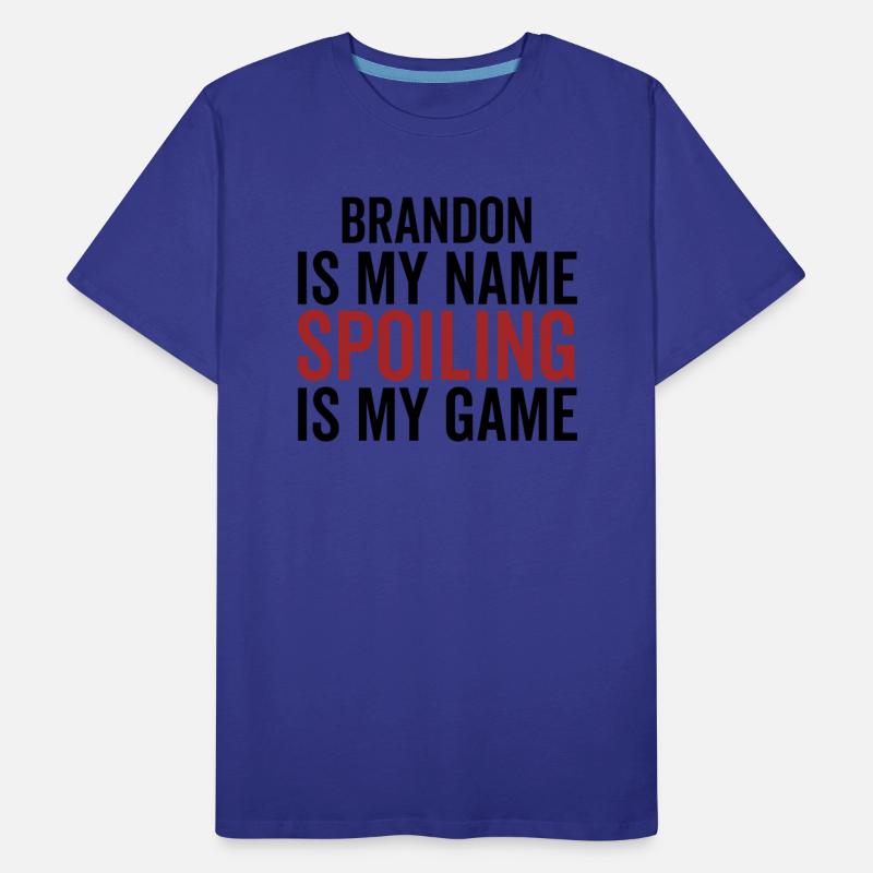 Brandon is My Name Spoiling is My Game
