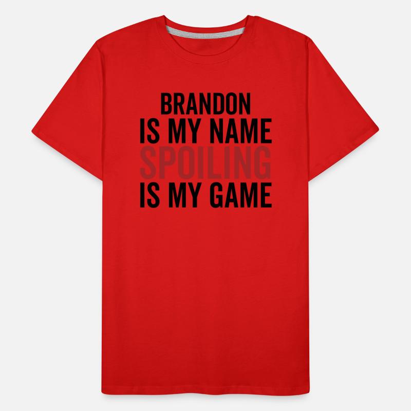 Brandon is My Name Spoiling is My Game