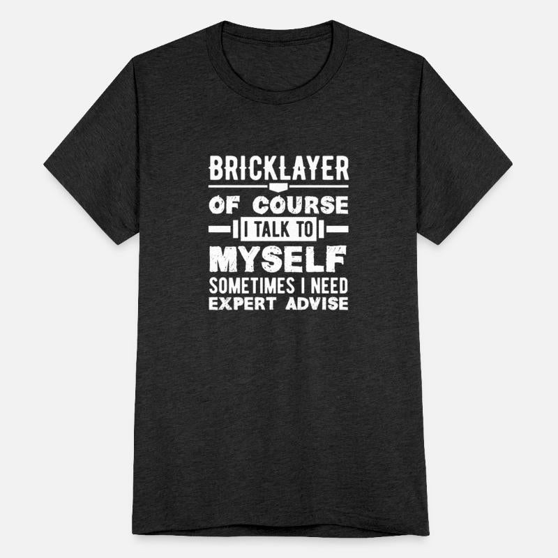 Bricklayer Of Course I Talk To Myself