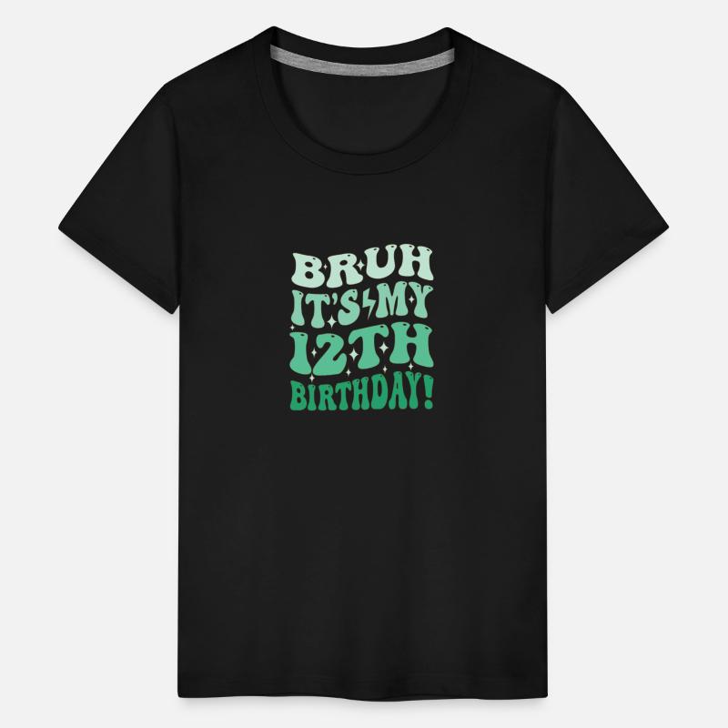 Bruh it's My 12th Birthday Gifts For Girls and boy