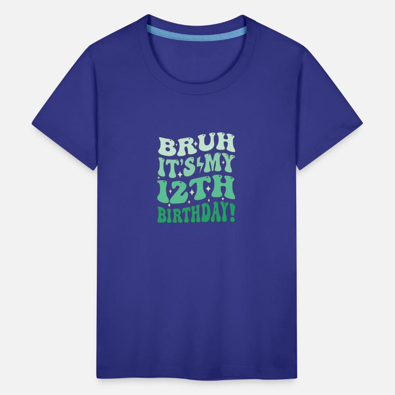 Bruh it's My 12th Birthday Gifts For Girls and boy