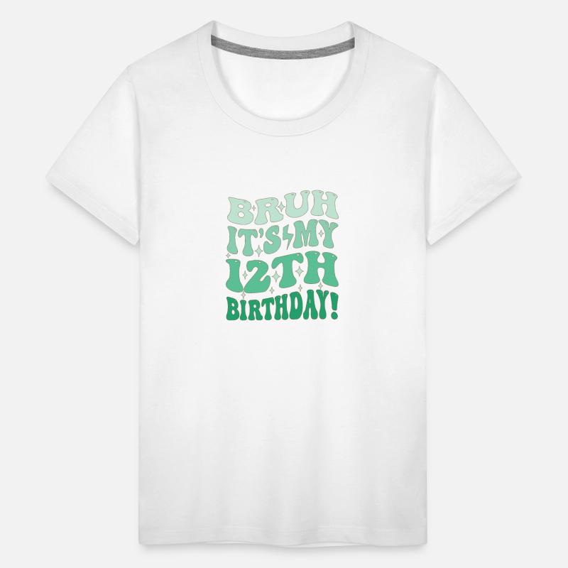 Bruh it's My 12th Birthday Gifts For Girls and boy