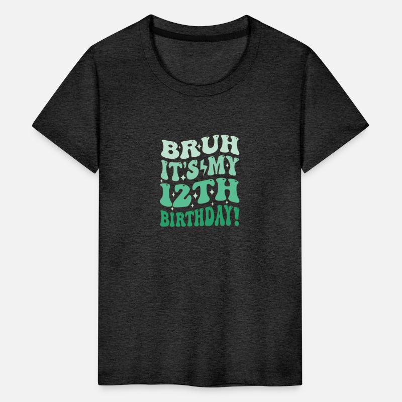 Bruh it's My 12th Birthday Gifts For Girls and boy