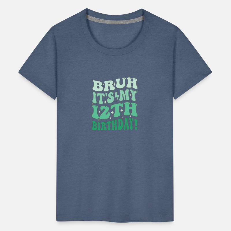 Bruh it's My 12th Birthday Gifts For Girls and boy