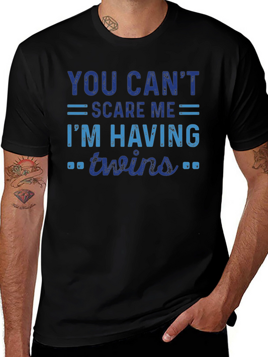 You Cant Scare Me Im Having Twins T-Shirt
