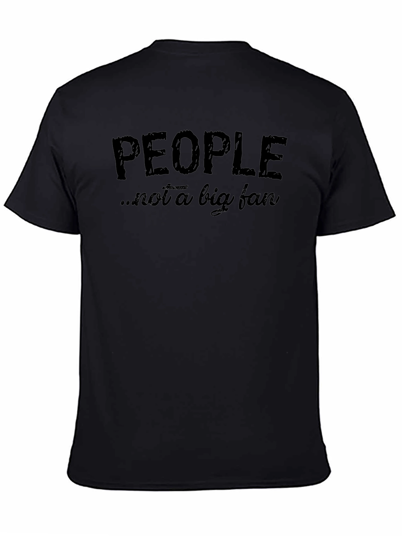 People Not A Big Fan - Funny Graphic Tee