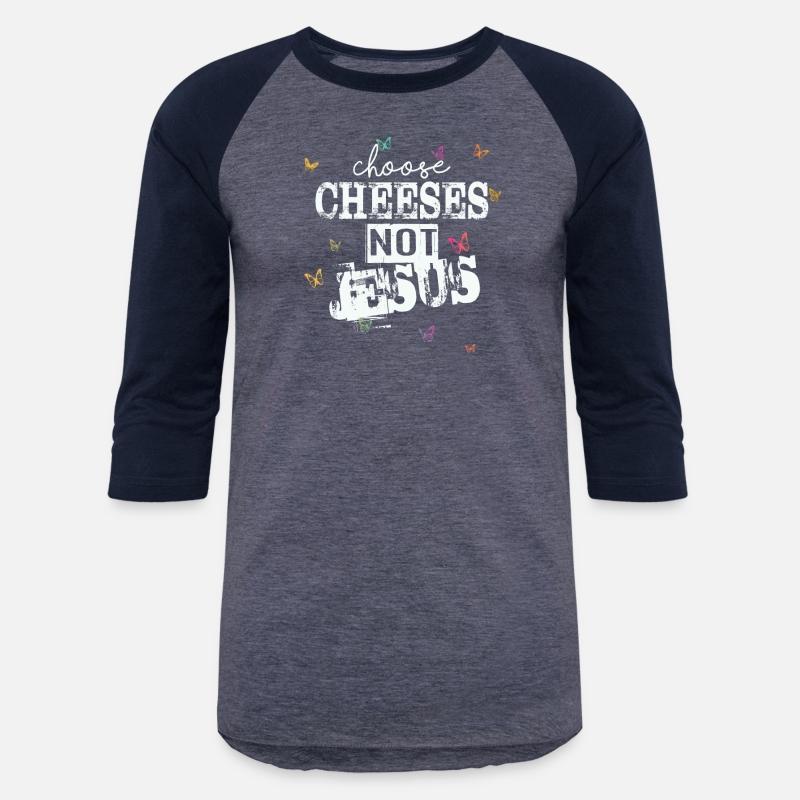 Choose Cheeses - not Jesus