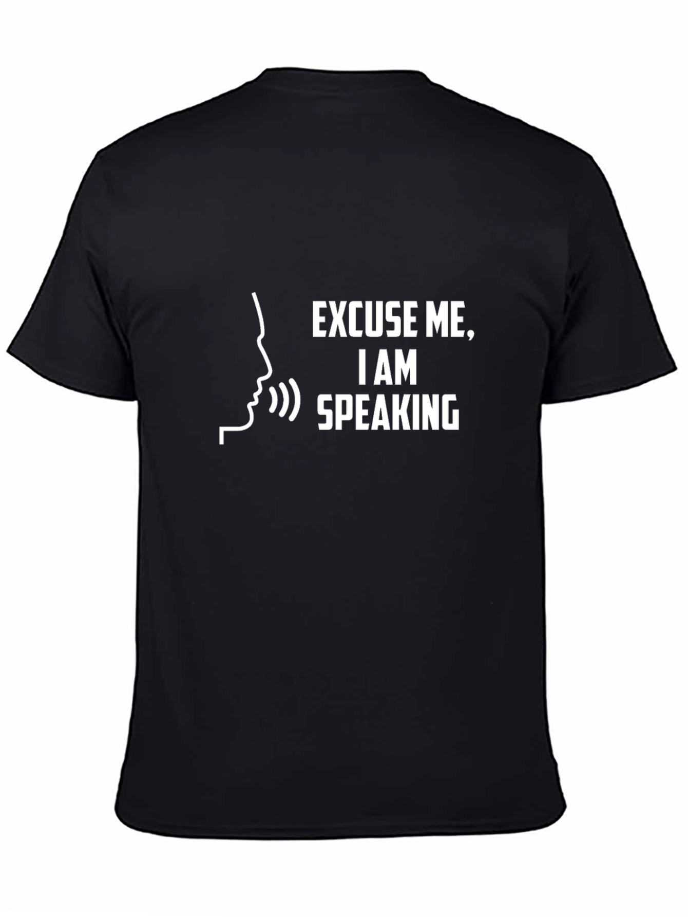 Excuse Me I Am Speaking - Funny T-Shirt