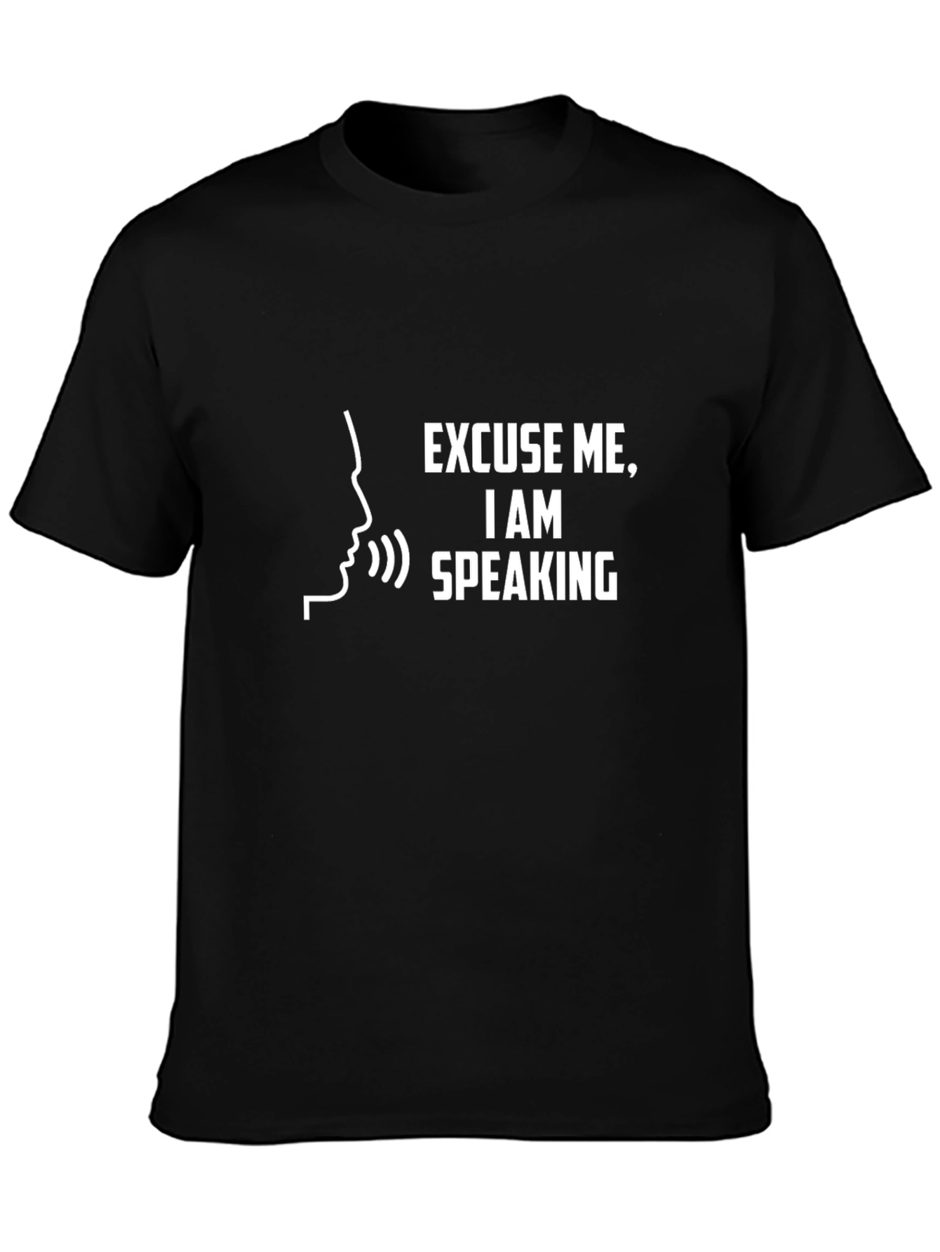 Excuse Me I Am Speaking - Funny T-Shirt