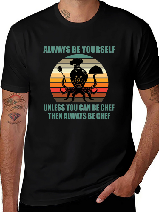 Always Be Yourself Chef Octopus T-Shirt