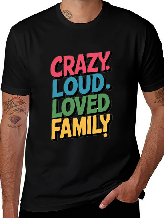 Crazy Loud Loved Family Tee