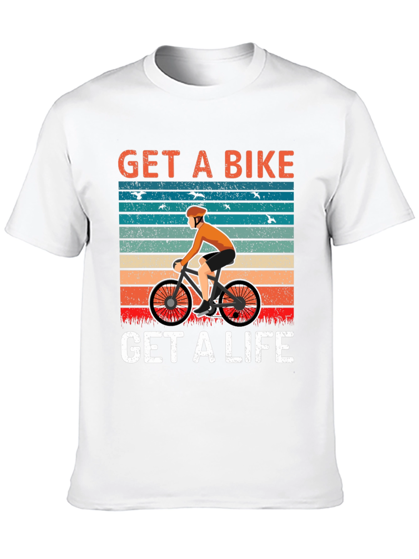 Get A Bike Get A Life T-Shirt
