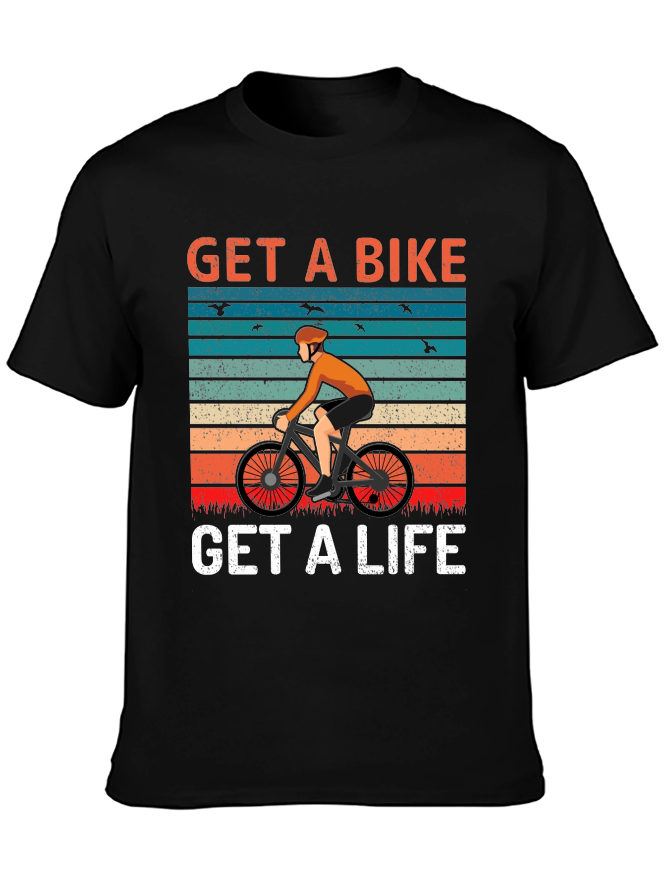 Get A Bike Get A Life T-Shirt