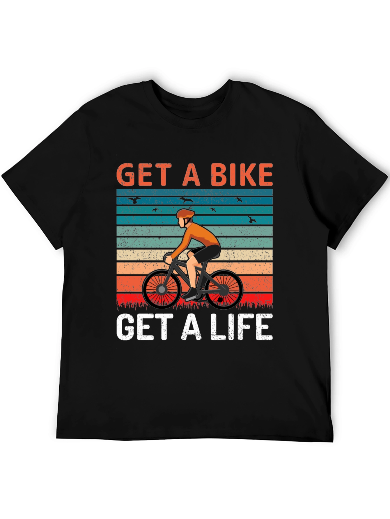 Get A Bike Get A Life T-Shirt