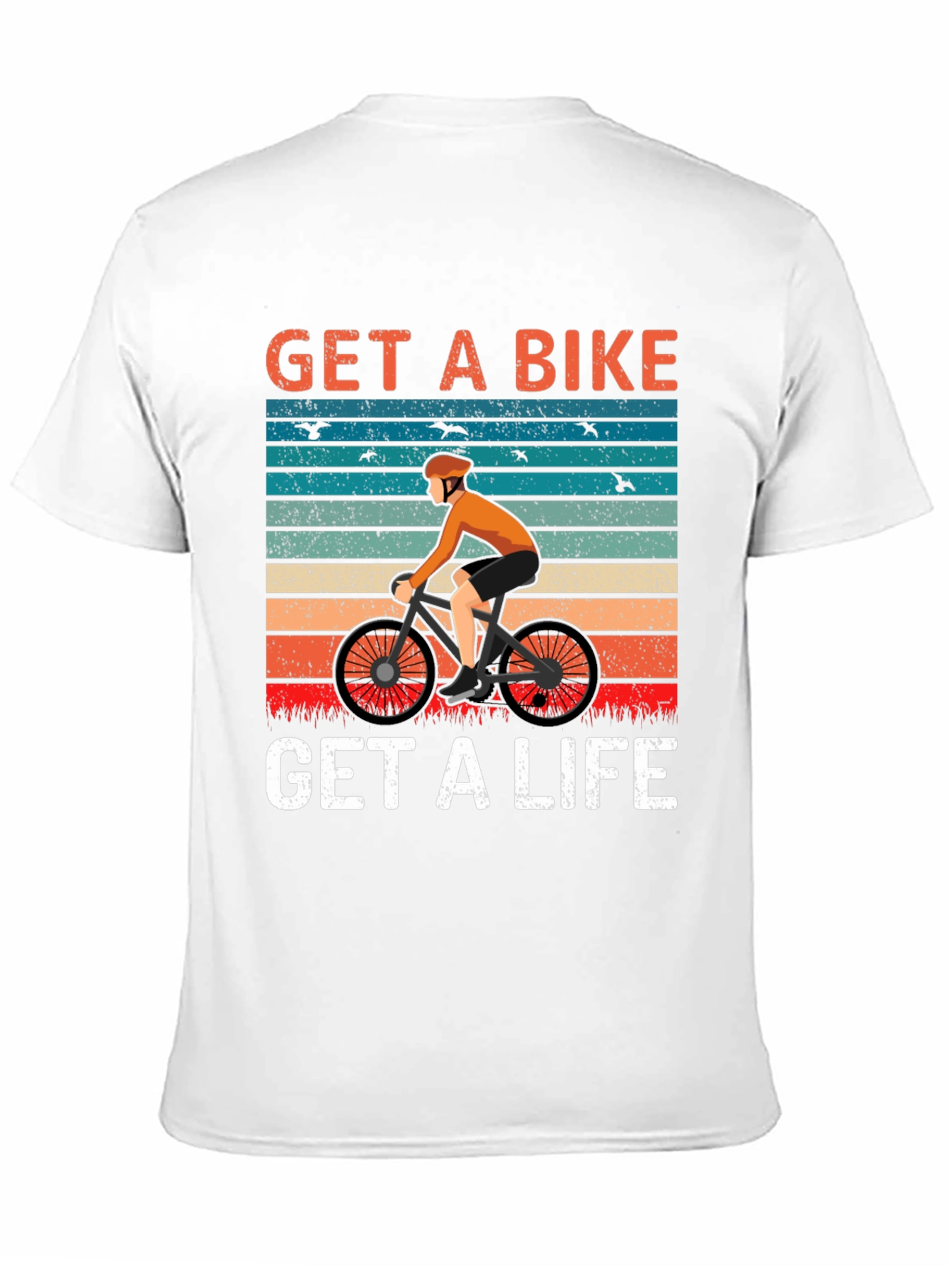 Get A Bike Get A Life T-Shirt