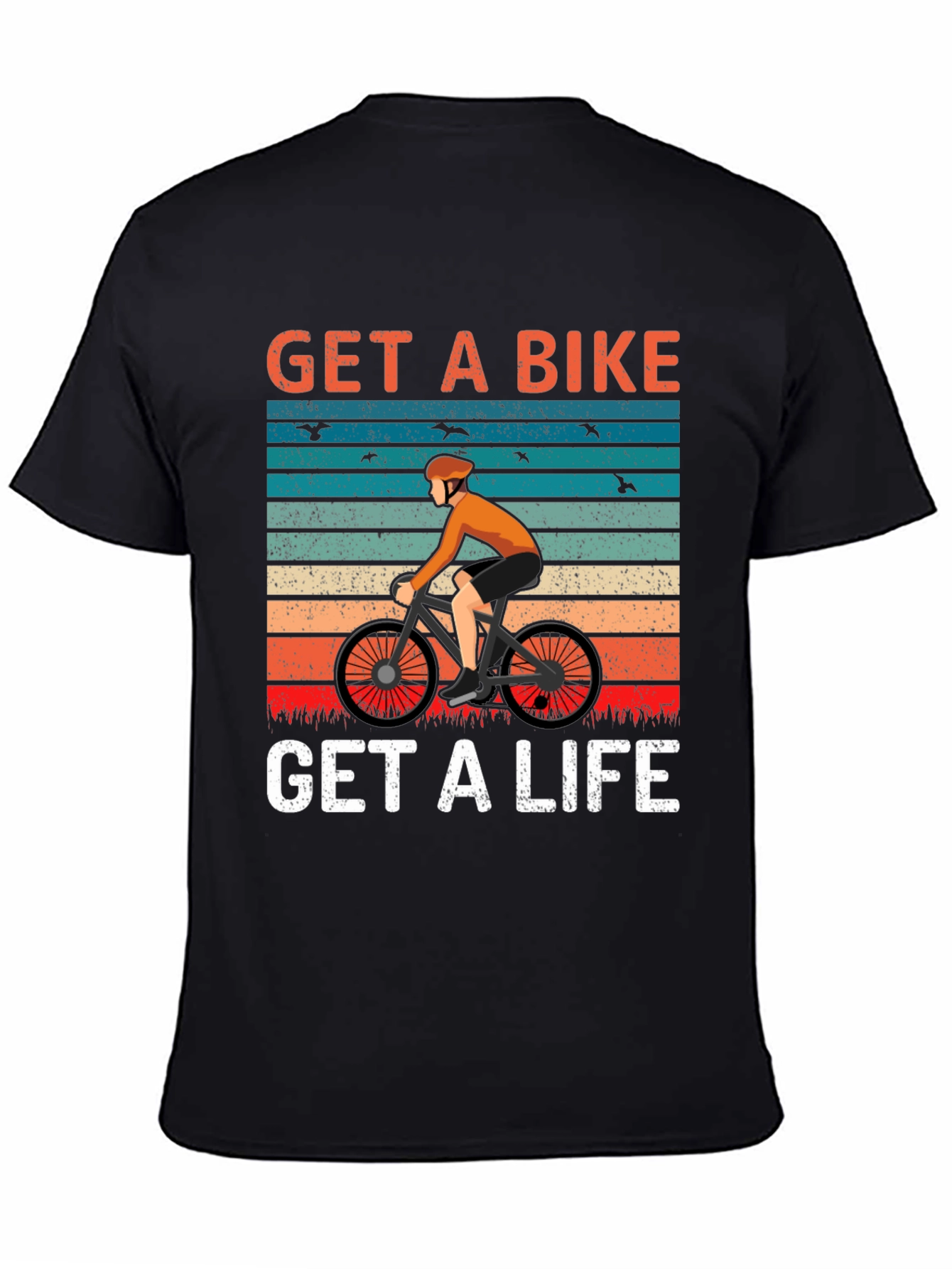 Get A Bike Get A Life T-Shirt