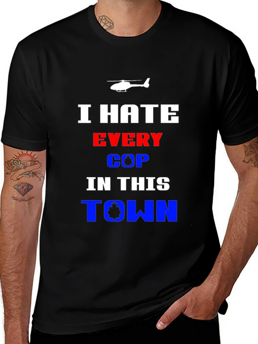I Hate Every Cop T-Shirt