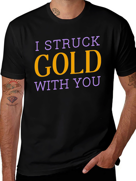 I Struck Gold With You T-Shirt
