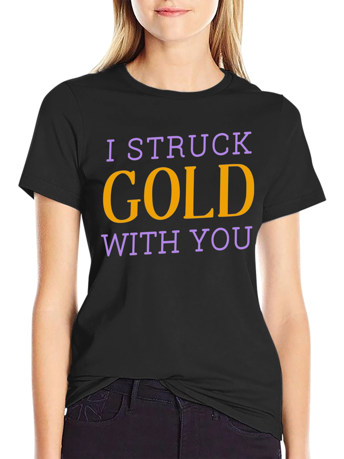 I Struck Gold With You T-Shirt