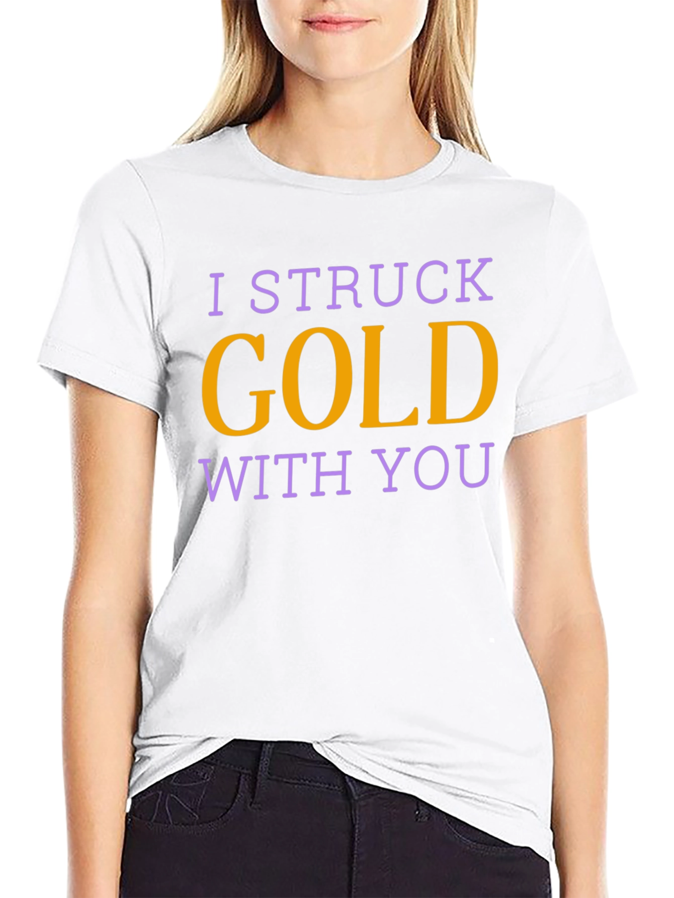 I Struck Gold With You T-Shirt
