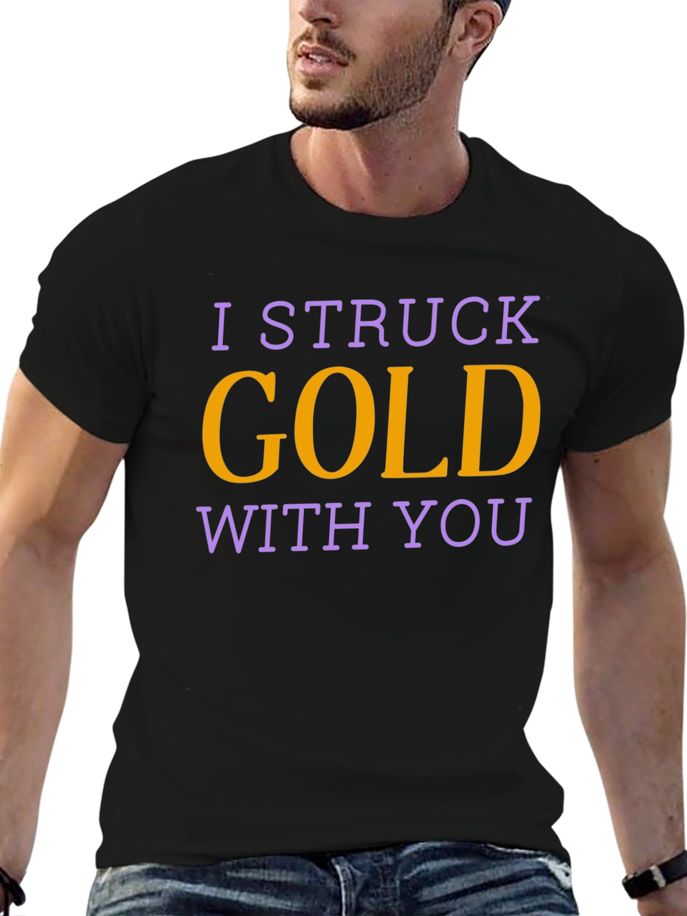 I Struck Gold With You T-Shirt
