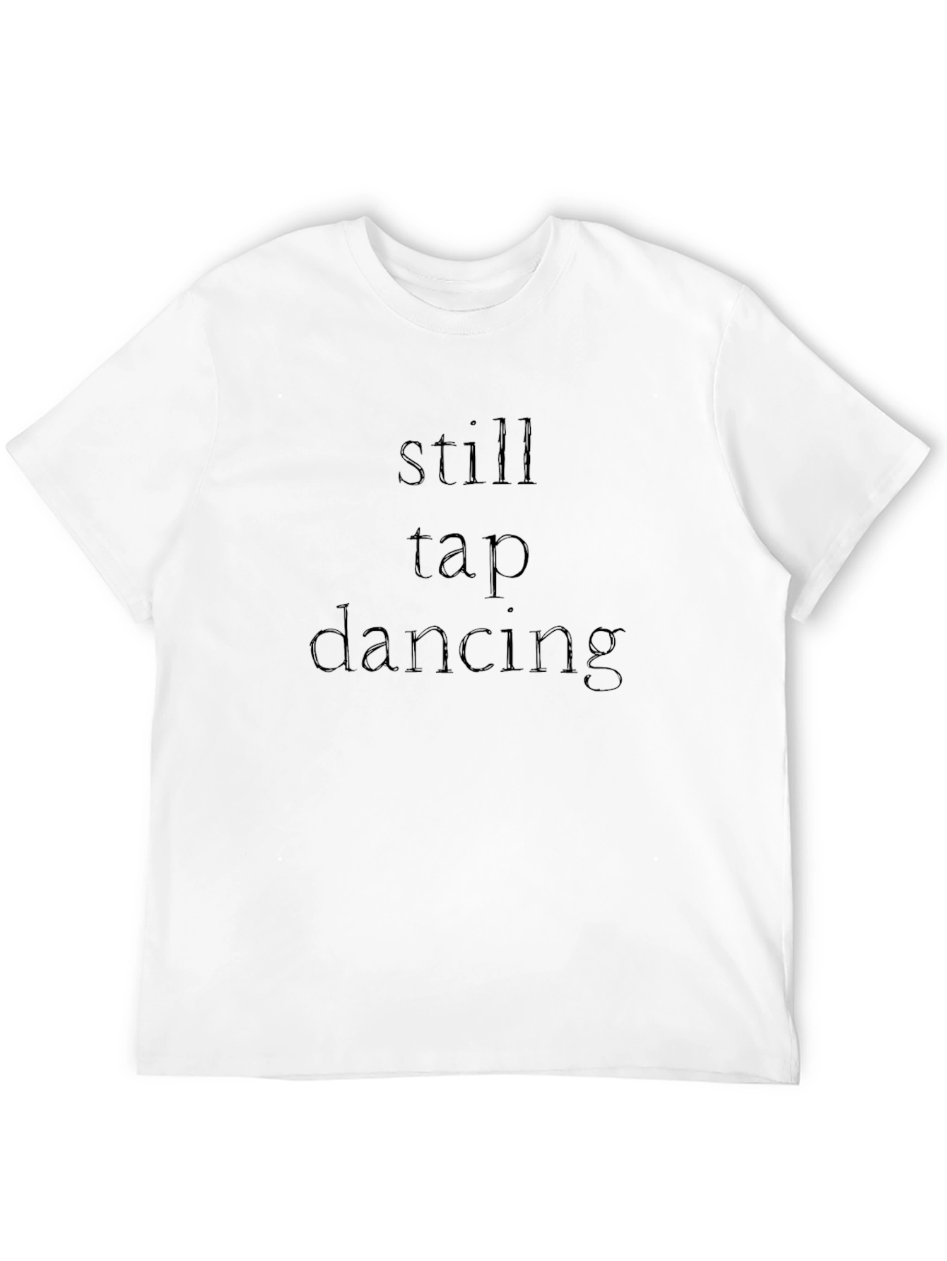 Still Tap Dancing T-Shirt