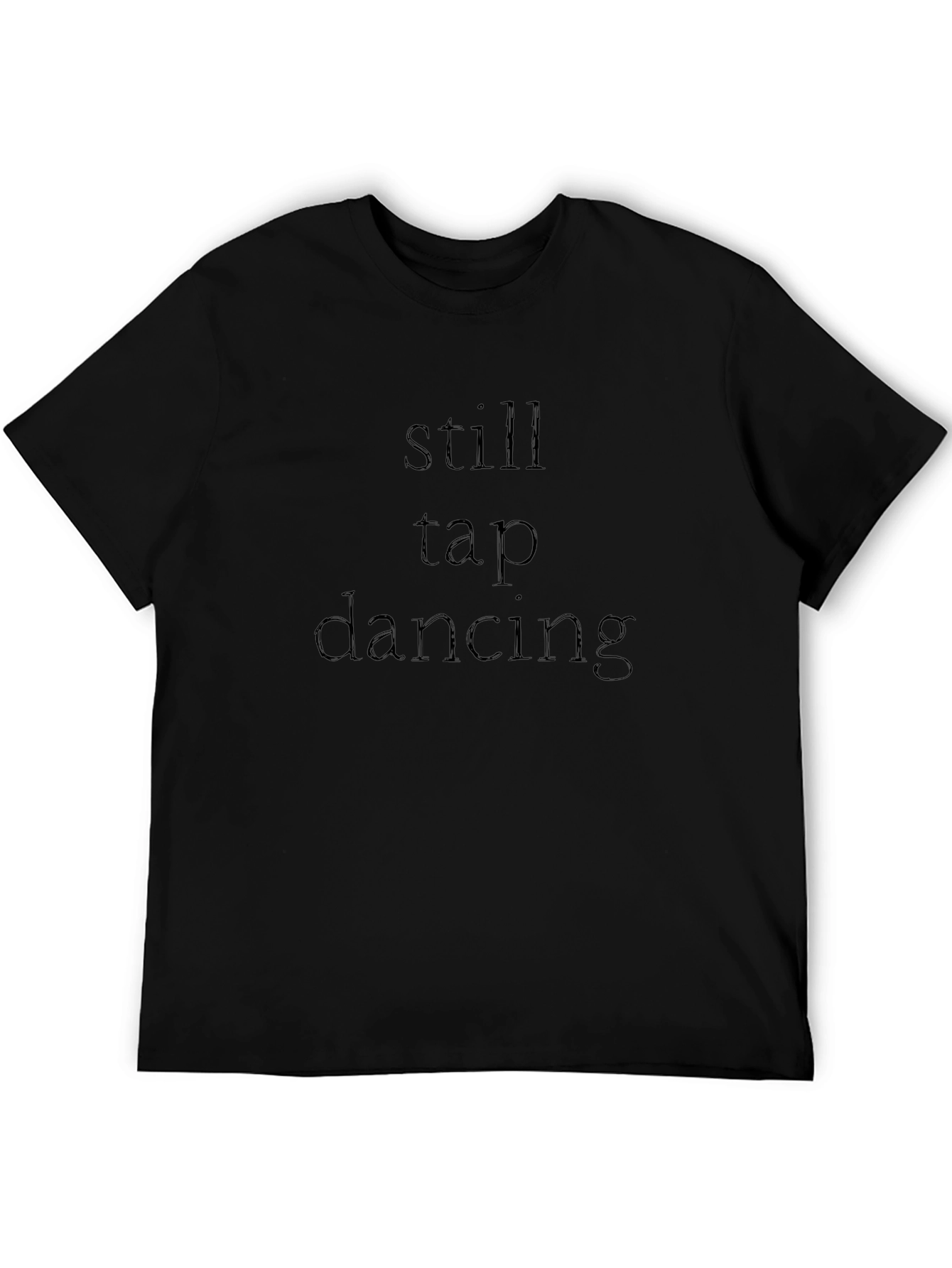Still Tap Dancing T-Shirt