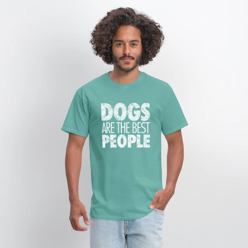 Dogs are the best people, dog lover, dog owner